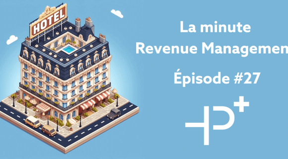 HP - La minute Revenue Management par HotelPartner Revenue Management Episode #27