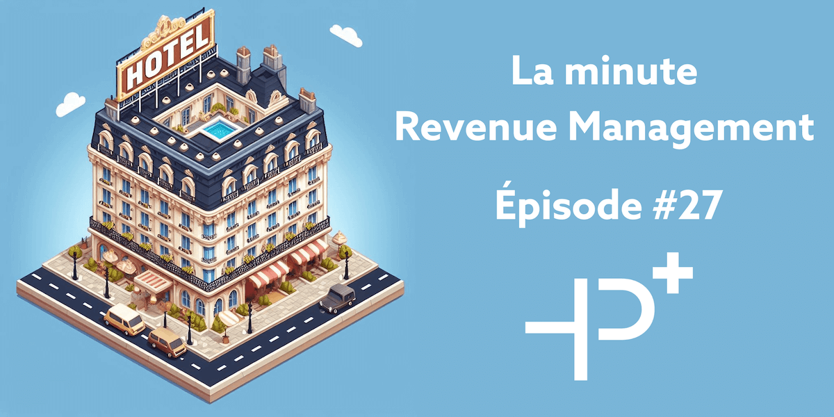 HP - La minute Revenue Management par HotelPartner Revenue Management Episode #27